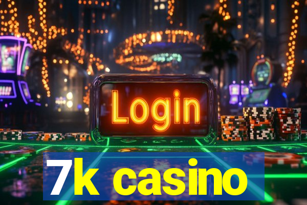 7k casino